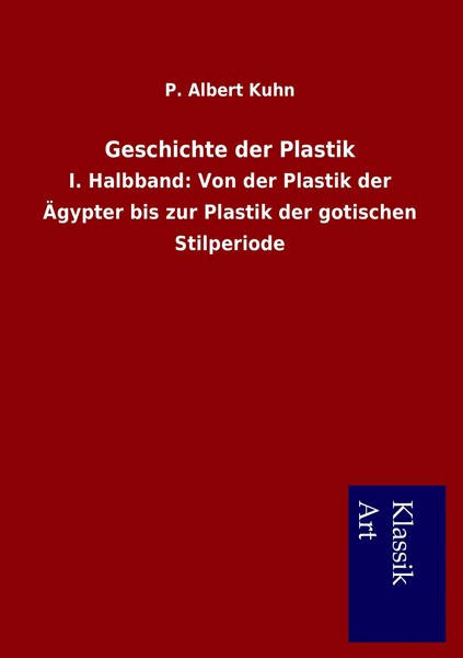 P. Albert Kuhn | Geschichte Der Plastik | Taschenbuch | Deutsch (2012) | 456 S.-image