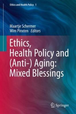 Ethics, Health Policy and Anti-aging : Mixed Blessings, Hardcover by Schermer...
