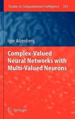 Complex-Valued Neural Networks with Multi-Valued Neurons by Igor Aizenberg: New
