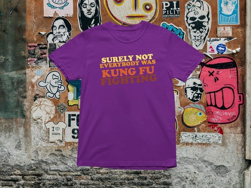 Surely Not Everybody Was Kung Fu Fighting T shirt / %100 Premium cotton - Picture 7 of 12