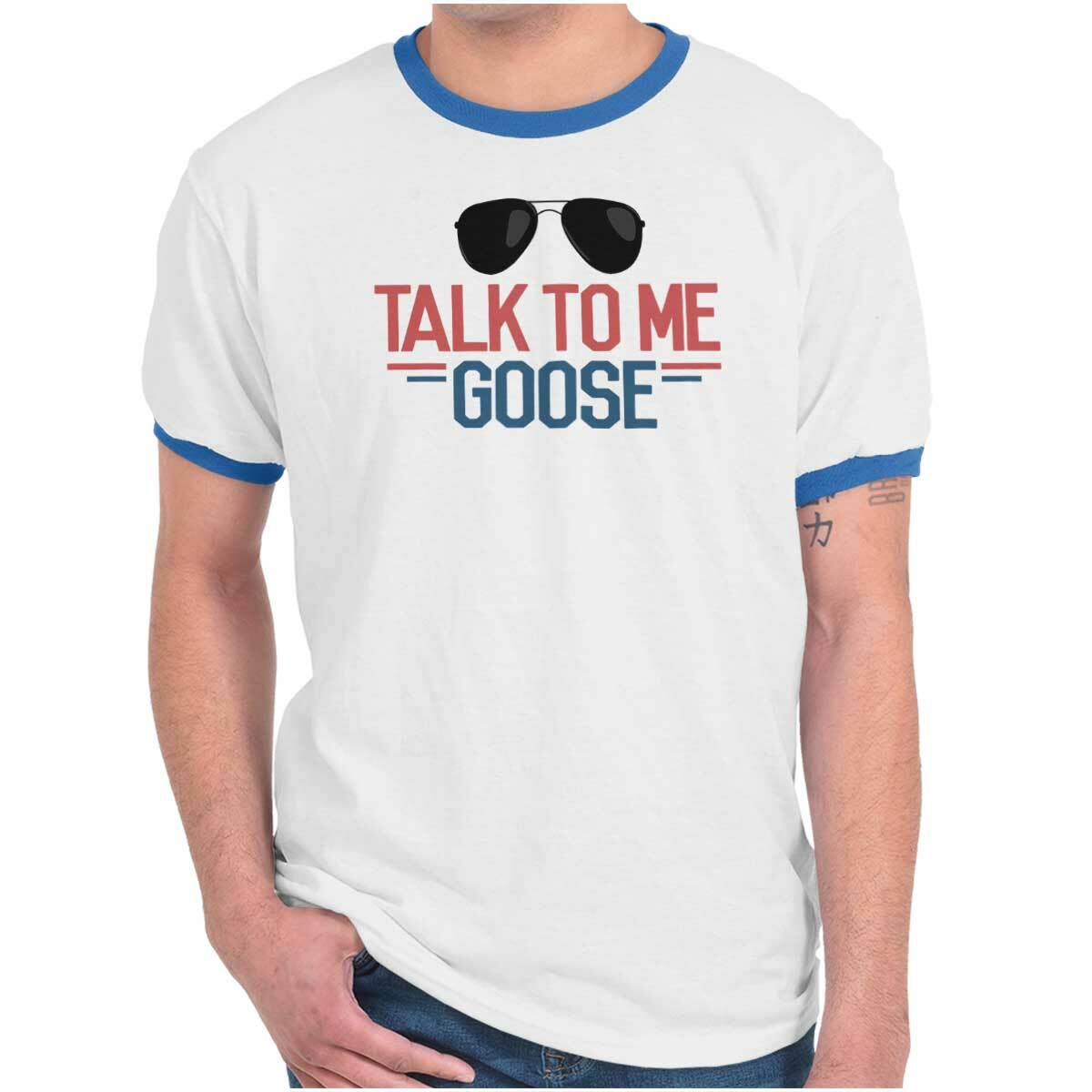 Talk To Me Goose Top Funny Movie Gun Quote Ringer T Shirt Tee Shirts