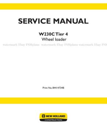 New Holland W230C Wheel Loader Tier 4 Service Workshop Manual FREE PRIORITY MAIL