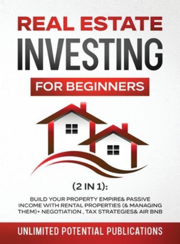 Real Estate Investing For Beginners (2 in 1): Build Your Property Empire & Passi