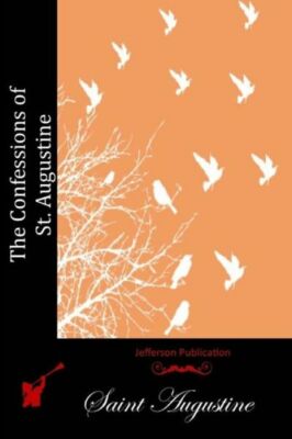 The Confessions Of St  Augustine
