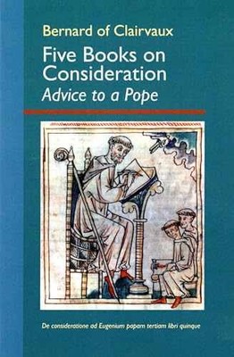 Five Books on Consideration: - Paperback, by Bernard of Clairvaux - Very Good