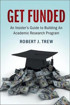 Get Funded: An Insider's Guide to Building An Academic Research Program by Rober