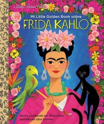 Mi Little Golden Book sobre Frida Kahlo by Silvia Lopez (Spanish) Hardcover Book