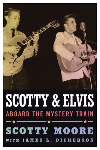 Scotty and Elvis by Scotty Moore, James L. Dickerson - 9781617038181