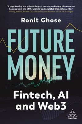 Future Money : Fintech, Ai and Web3, Hardcover by Ghose, Ronit, Brand New, Fr...