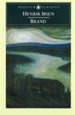 Brand: A Version for the Stage by Geoffrey Hill (Penguin Classics) by Ibsen, He