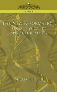 The New Reformation: From Physical to Spiritual Realities by Michael Pupin (Engl 9781596055209 ...