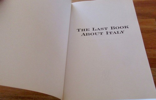 The Last Book About Italy ~ Ann Rickard. 2005 sc Hilarious NEW! HERE in MELB - Picture 5 of 15