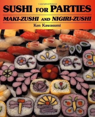 Sushi for Parties: Maki-Zushi and Nig..., Kawasumi, Ken