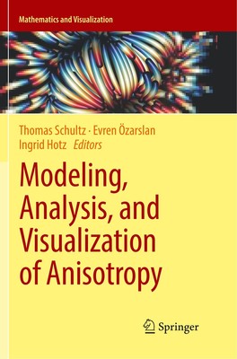 Modeling, Analysis, and Visualization of Anisotropy Thomas Schultz