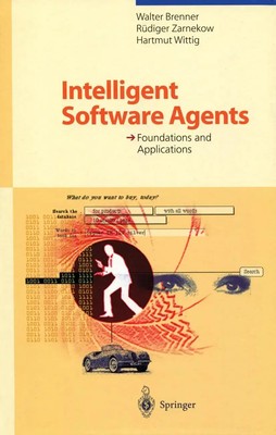 Intelligent Software Agents Foundations and Applications Walter Brenner (u. a.)