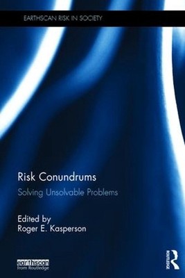 Risk Conundrums: Solving Unsolvable Problems by Roger E. Kasperson (English) Har