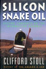 Silicon Snake Oil: Second Thoughts on the Information Highway - VERY GOOD
