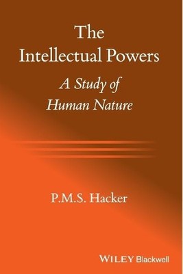P. M. S. Hacker The Intellectual Powers (Taschenbuch)