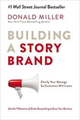 Building a Story Brand: Clarify Your Message So Customers Will Listen pap - GOOD