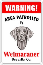  Aluminum Warning Area Patrolled By Weimaraner 8"X12" Metal Novelty Sign