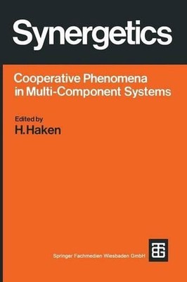 Synergetics: Cooperative Phenomena in Multi-Component Systems by Hermann Haken (