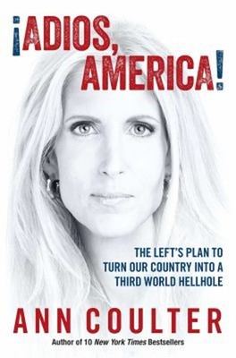Adios, America : The Left's Plan to Turn Our Country into a Third