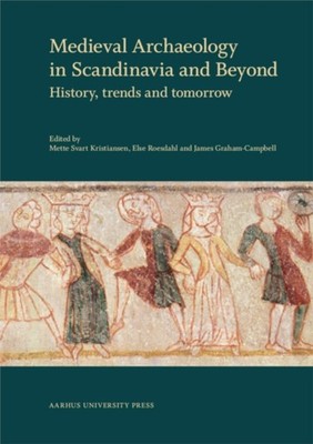 Medieval Archaeology in Scandinavia & Beyond: by Else Roesdahl HARDBACK
