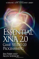 ESSENTIAL XNA GAME STUDIO 2.0 PROGRAMMING By Jim Perry & Allen Sherrod