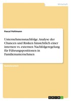 Unternehmensnachfolge. Analyse Der Chancen Und Risiken Hinsichtlich Einer...