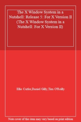 The X Window System in a Nutshell: Release 5: For X Version II (