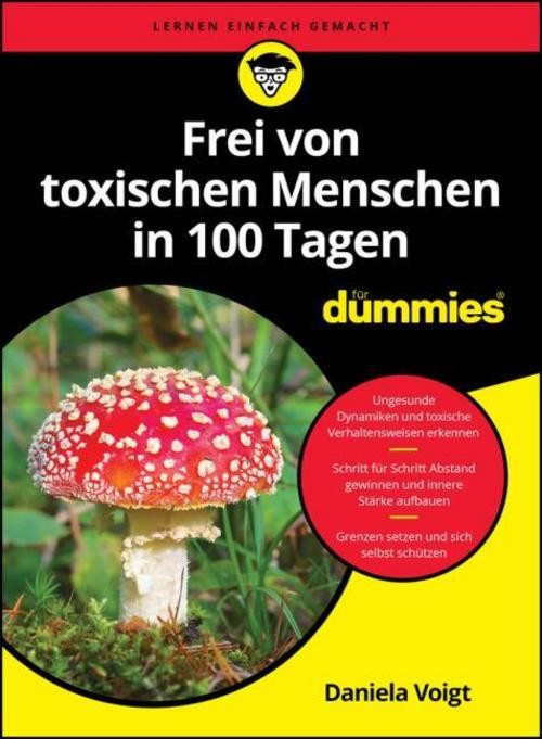 Frei von toxischen Menschen in 100 Tagen für Dummies Daniela Voigt