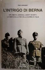 L'intrigo di Berna : diplomatici, generali, agenti segreti: la verità sulla fine