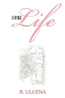 Living Life R. Ulcena Taschenbuch Kartoniert / Broschiert Englisch 2012 Xlibris