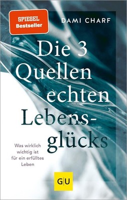 Die 3 Quellen echten Lebensglücks Dami Charf