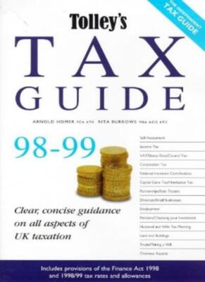 Tolley's Tax Guide: 1998-99 By Arnold Homer FCA ATII, Rita Burro