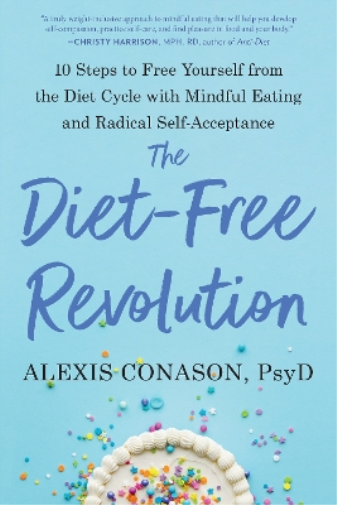 Alexis Conason, PSY.D The Diet-Free Revolution (Tascabile)