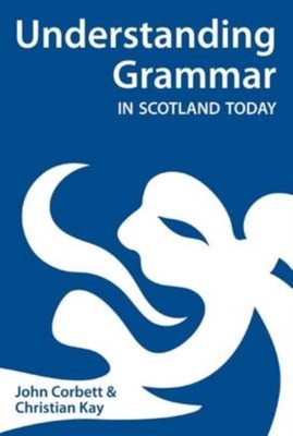 GRAMMATIK IN SCHOTTLAND HEUTE VERSTEHEN Von John Corbett (Taschenbuch / Softback)