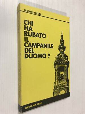 Chi ha rubato il campanile del duomo? / Giuseppe Luconi / Jesi