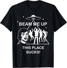 Beam Me Up This Place Sucks T-Shirt
