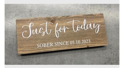 Just For Today Sober Date personalisiertes rustikales Holzschild/Wandbehang/Plakette