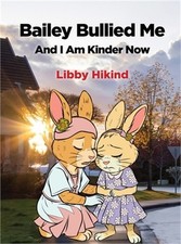Bailey Bullied Me: and I Am Kinder Now (Hardback or Cased Book)