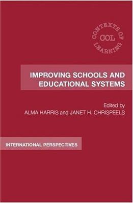 Improving Schools and Educational Systems by Harris, Alma 2006 HC