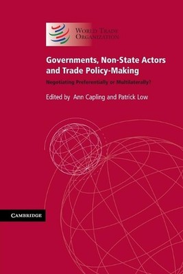 Governments, Non-State Actors and Trade Policy-Making: Negotiating Preferentiall