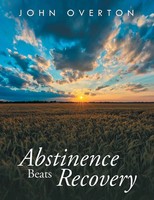 John Overton | Abstinence Beats Recovery | Taschenbuch | Englisch (2014)