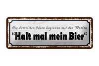 Blechschild Spruch 27X10 Cm DüMmste Ideen Halt Mein Bier Deko Schild Tin Sign