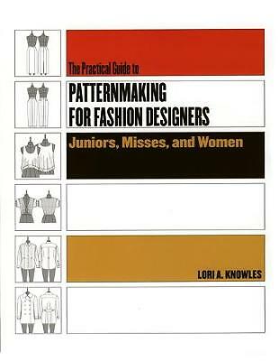 Practical Guide to Patternmaking for Fashion Designers: Juniors, Misses and...
