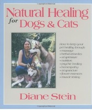 NATURAL HEALING FOR DOGS AND CATS By Diane Stein *Excellent Condition*