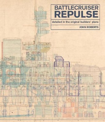 Battlecruiser Repulse: Detailed in original Builders' Plans by John Roberts (Eng