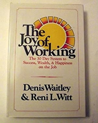 The Joy of Working Hardcover Karen, Waitley, Denis. Witt