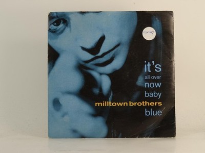 MILLTOWN BROTHERS ITS ALL OVER NOW BABY BLUE (78) 2 Track 7'' Single including Pi